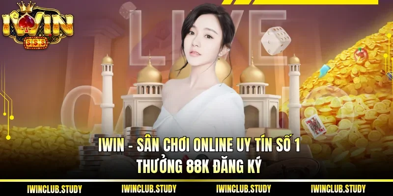 IWIN - Sân Chơi Online Uy Tín Số 1 - Thưởng 88K Đăng Ký